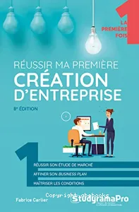 Réussir ma première création d'entreprise