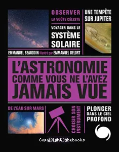 L'astronomie comme vous ne l'avez jamais vue