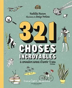 321 choses incroyables à connaître avant d'avoir 13 ans