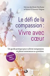 Le défi de la compassion : Vivre avec coeur