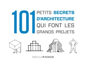 101 petits secrets d'architecture qui font les grands projets