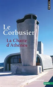 La Charte d'Athènes ; suivi de Entretien avec les étudiants des écoles d'architecture