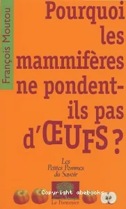 Pourquoi les mammifères ne pondent-ils pas d'oeufs ?