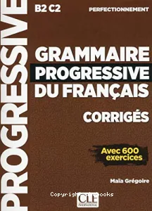 Grammaire progressive du français B2 C2 Corrigés