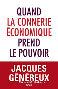 Quand la connerie économique prend le pouvoir