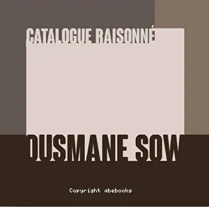 Ousmane Sow : catalogue raisonné