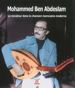 Mohammed Ben Abdeslam: le novateur dans la chanson marociane moderne