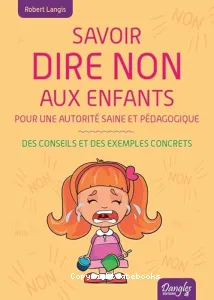 Savoir dire non aux enfants pour une autorité saine et pédagogique