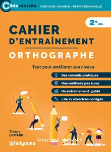 Cahier d'entraînement pour l'orthographe à l'usage des candidats aux examens et concours