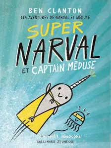 Super Narval et captain Méduse