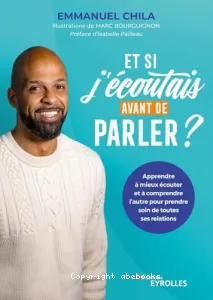 Et si j'écoutais avant de parler ?