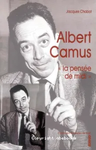 Albert Camus, la pensée de midi