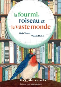 Fourmi, l'oiseau et le vaste monde (La)