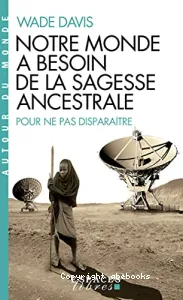 Notre monde a besoin de la sagesse ancestrale