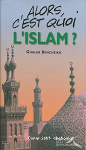 Alors, c'est quoi l'islam ?