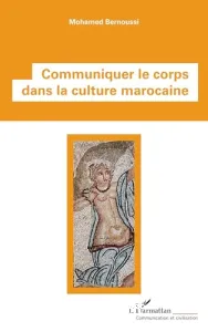 Communiquer le corps dans la culture marocaine