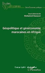 Géopolitique et géoéconomie marocaines en Afrique