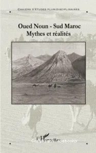 Oued Noun, sud Maroc, mythes et réalités