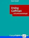 Erving Goffman et la microsociologie