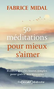 50 méditations pour mieux s'aimer