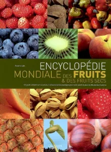 Encyclopédie mondiale des fruits & des fruits secs