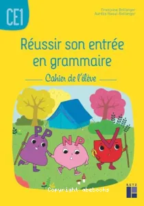 Réussir son entrée en grammaire CE1- Cahier de l'élève