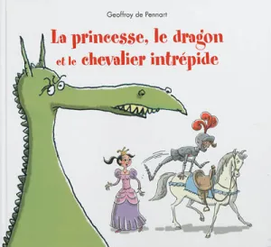 La princesse, le dragon, et le chevalier intrépide