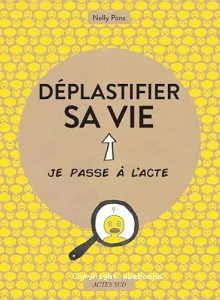 Déplastifier sa vie