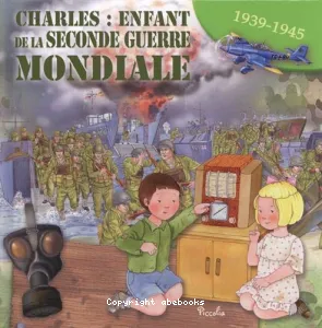 Charles : enfant de la Seconde Guerre mondiale