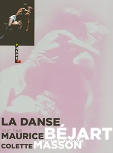 La Danse vue par Maurice Béjart et Colette Masson