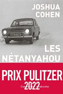 Nétanyahou ou Le récit d'un épisode somme toute mineur, voire carrément négligeable, dans l'histoire d'une famille très célèbre (Les)