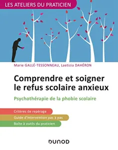 Comprendre et soigner le refus scolaire anxieux