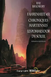 Fahrenheit 451 ; Chroniques martiennes ; Les Pommes d'or du soleil