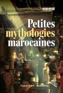 Petites mythologies marocaines