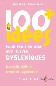 100 idées + pour venir en aide aux élèves dyslexiques