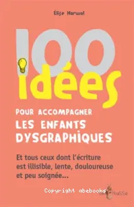 100 idées pour accompagner les enfants dysgraphiques