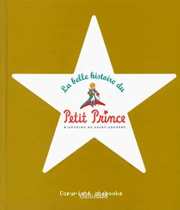 La belle histoire du Petit prince d'Antoine de Saint-Exupéry