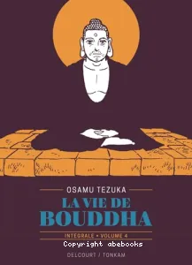 La vie de Bouddha Intégrale volume 4