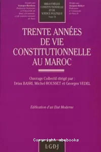 Trente années de vie constitutionnelle au Maroc