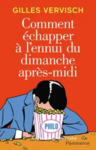 Comment échapper à l'ennui du dimanche après-midi