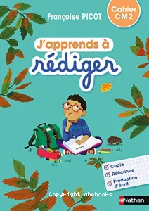 J'apprends à rédiger - Cahier CM2