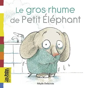 Le gros rhume de Petit Éléphant