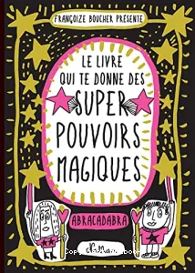 Le livre qui te donne des super pouvoirs magiques