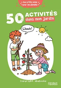 50 activités dans mon jardin