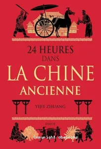 24 heures dans la Chine ancienne