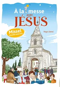 À la messe avec Jésus