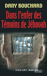 Dans l'enfer des Témoins de Jéhovah