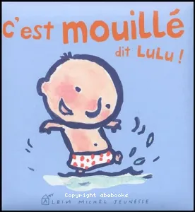 C'est mouillé dit Lulu !