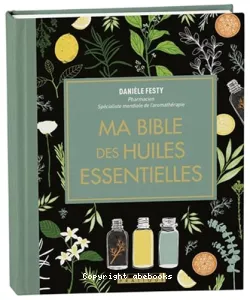 Ma bible des huiles essentielles