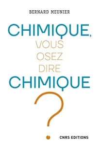 Chimique, vous osez dire chimique ?